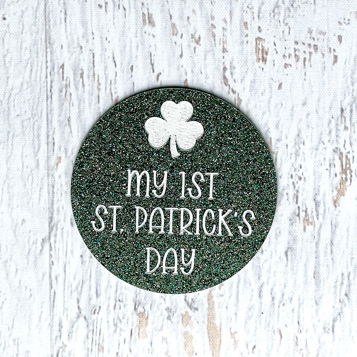 Baby's First St. Patrick's Day Photo Prop - Premium Glitter Acrylic Circle