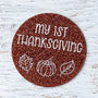 Baby's First Thanksgiving Photo Prop - Premium Brown Glitter Acrylic Circle