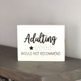 Adulting. Would not recommend.