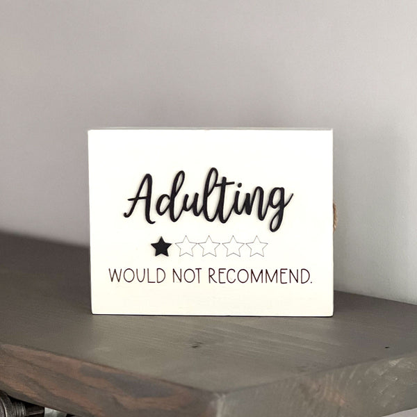 Adulting. Would not recommend.