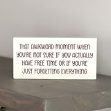That awkward moment when you don't know if you actually have free time or if you're just forgetting everything.