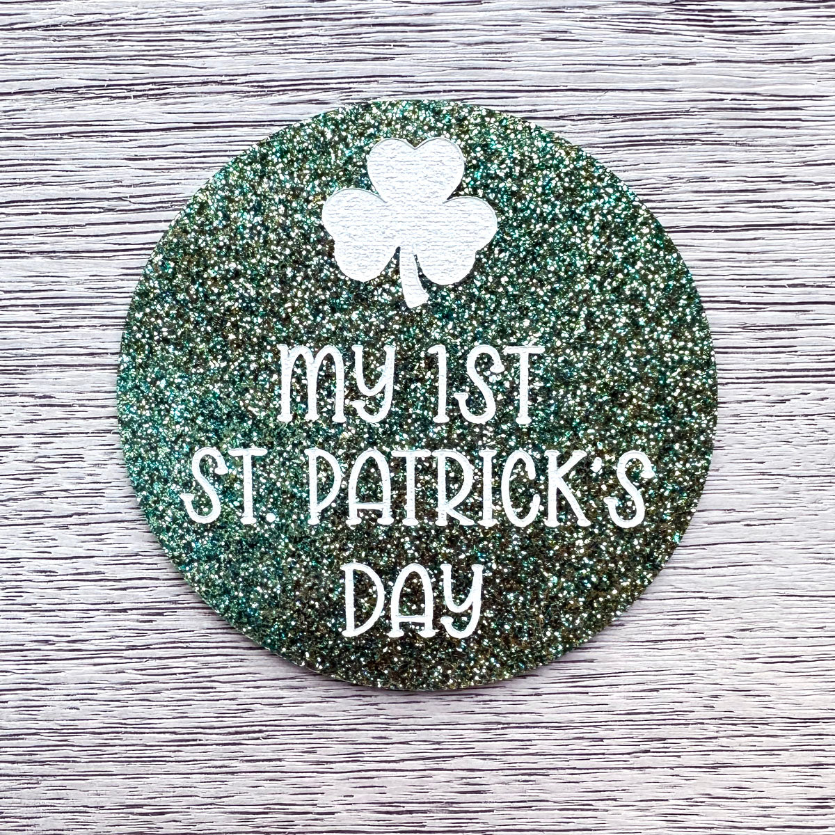 Baby's First St. Patrick's Day Photo Prop - Premium Glitter Acrylic Circle