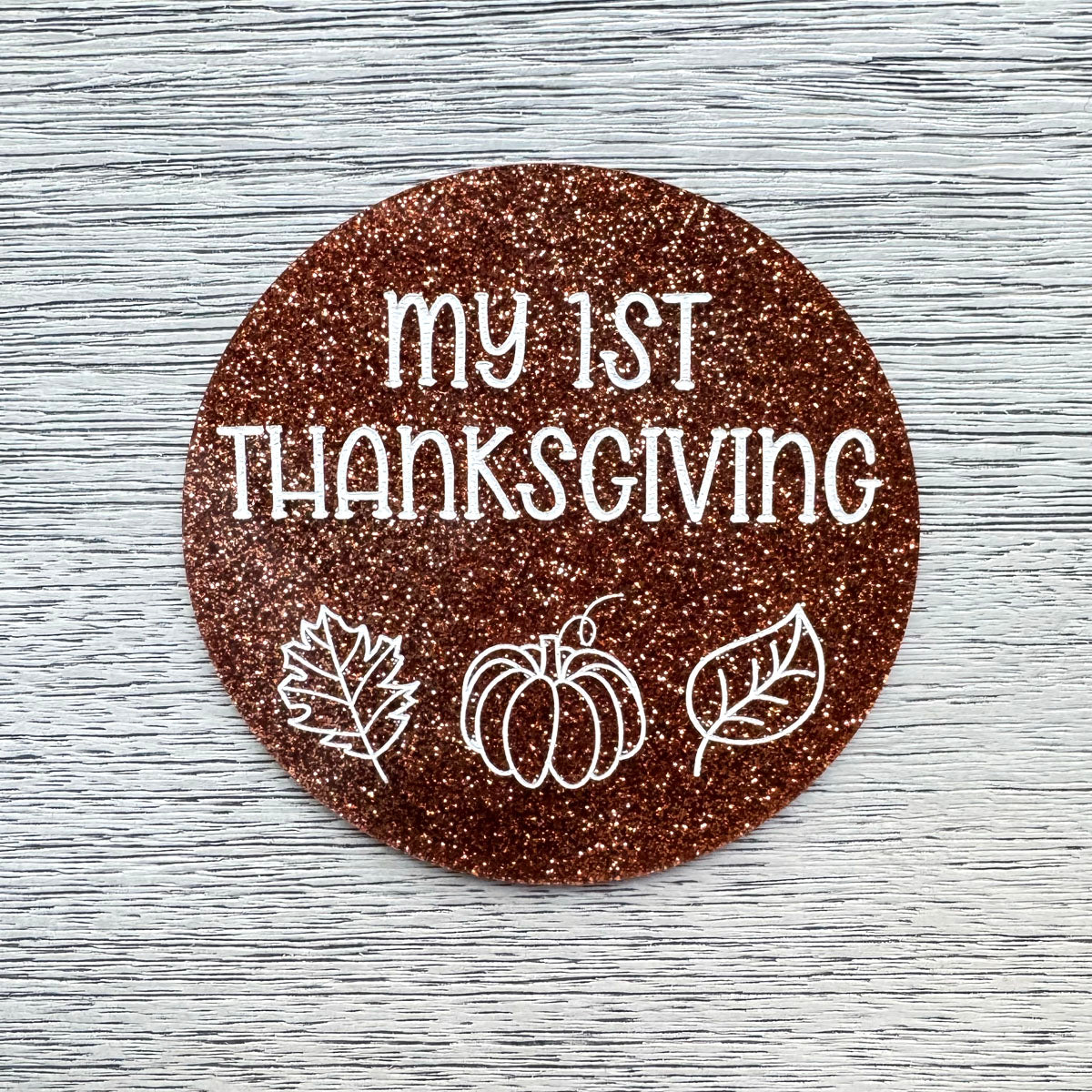 Baby's First Thanksgiving Photo Prop - Premium Brown Glitter Acrylic Circle