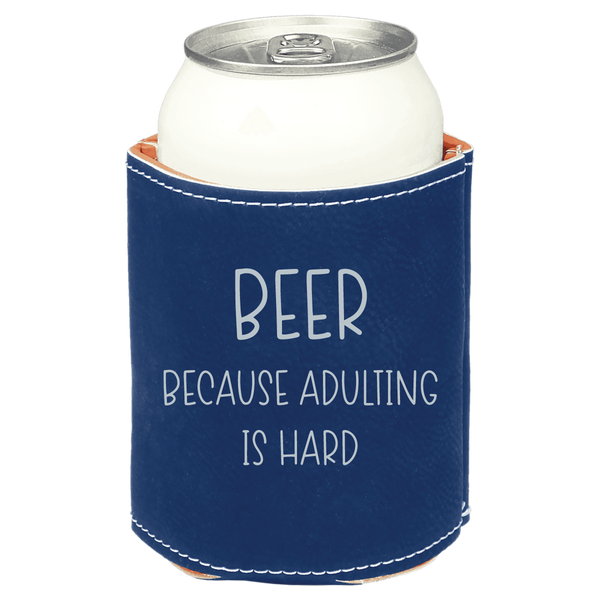 Premium Leatherette Can Cooler - Beer Because Adulting is Hard