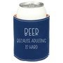 Premium Leatherette Can Cooler - Beer Because Adulting is Hard