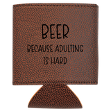 Brown leather can cooler with 'Beer because adulting is hard' text on a white background