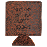 Brown leather can cooler with text 'THIS IS MY EMOTIONAL SUPPORT BEVERAGE' on a white background