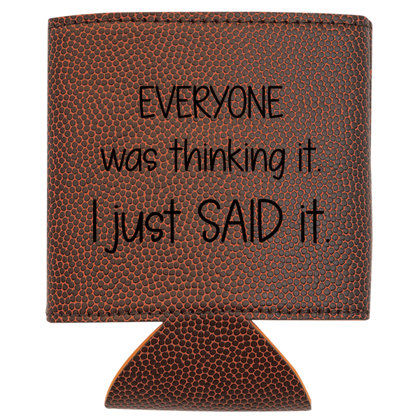 Brown leatherette can cooler with text 'EVERYONE was thinking it. I just SAID it.' on a white background