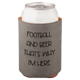 Gray can cooler with 'Football and Beer. That's why I'm here' text on a white background