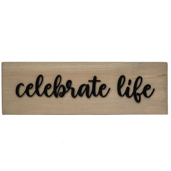 Celebrate Life Wood Sign - Handcrafted Inspirational Wall Decor