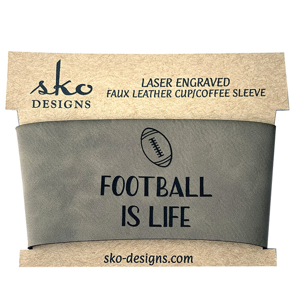 Football is Life Coffee Cup Sleeve - Laser Engraved Faux Leather