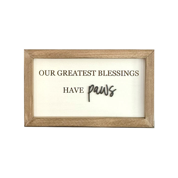 Our greatest blessings have paws wood sign
