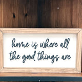 Home is where all the good things are thin script wood sign