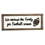 Handcrafted Football Season Wood Sign - Family Sports Decor