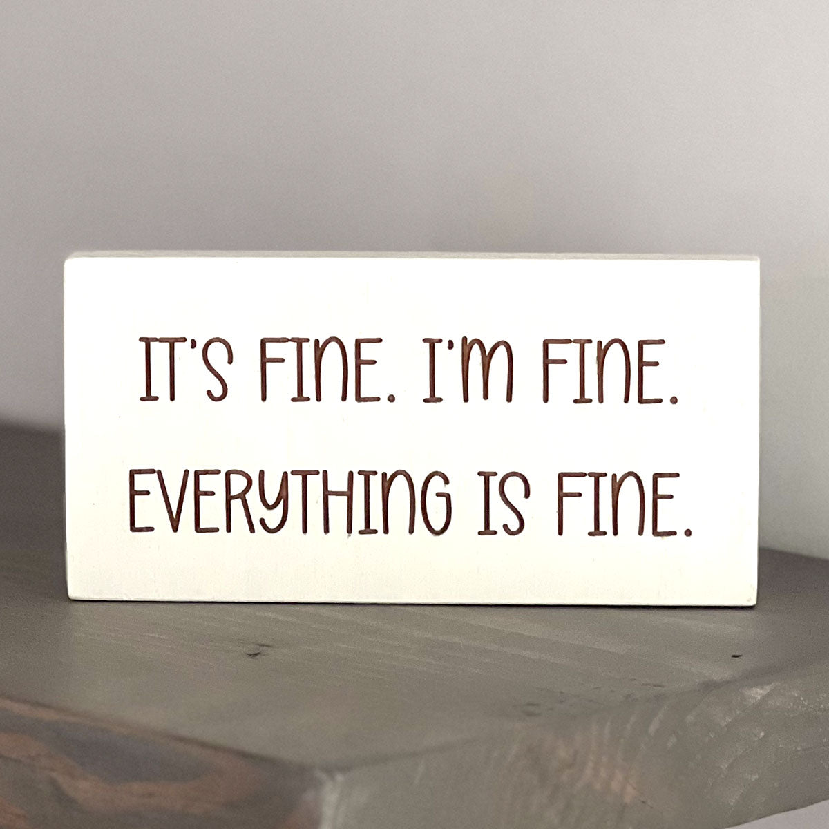 It's fine. I'm fine. Everything is fine.