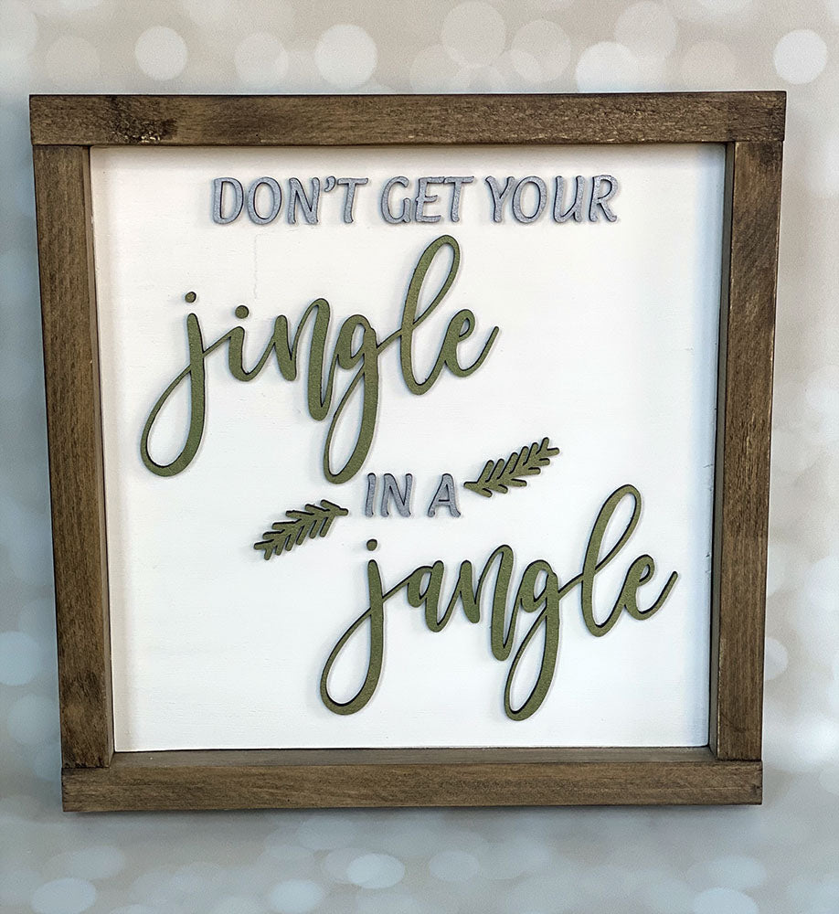 Holiday Wood Sign - Don't Get Your Jingle in a Jangle - Handcrafted Christmas Decor