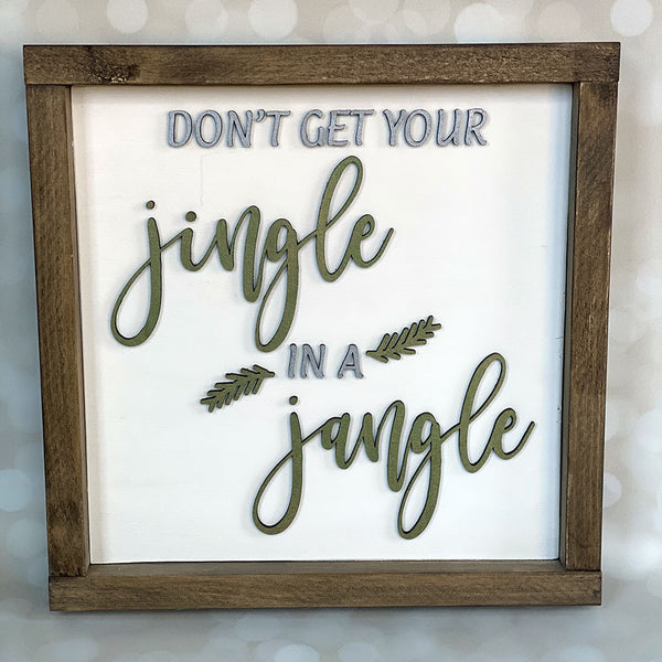 Holiday Wood Sign - Don't Get Your Jingle in a Jangle - Handcrafted Christmas Decor