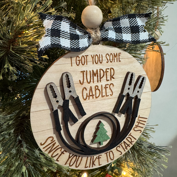 I got you some jumper cables since you like to start shit | funny ornament