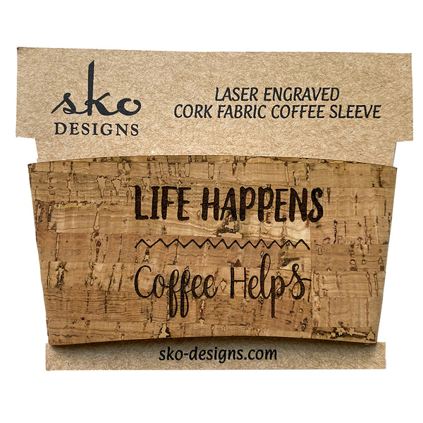 Life Happens Coffee Helps - Premium Cork Coffee Cup Sleeve