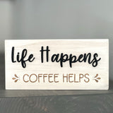 life happens coffee helps wood sign on gray shelf