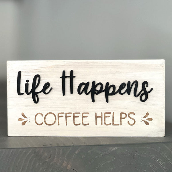 life happens coffee helps wood sign on gray shelf