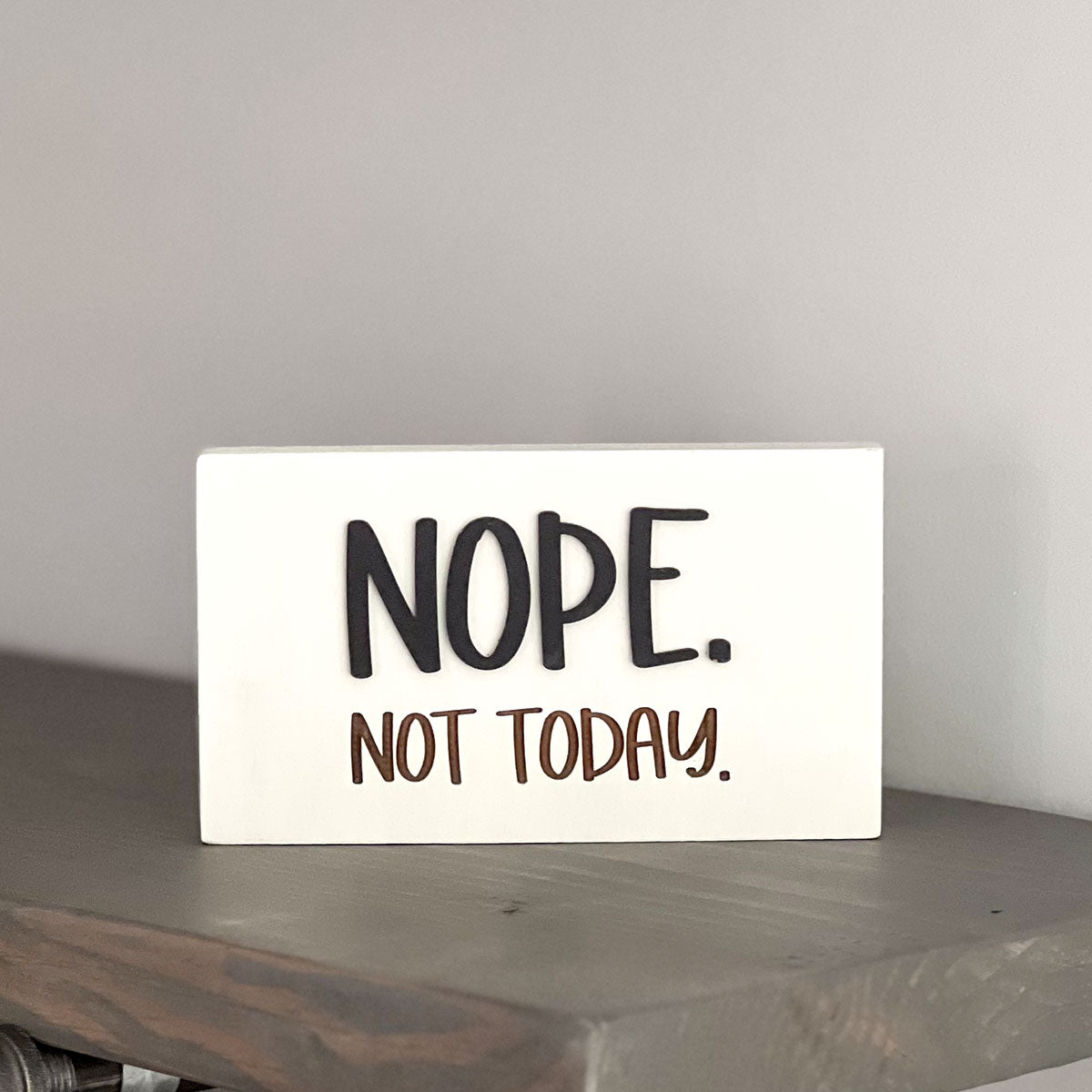 Nope. Not Today. Sign