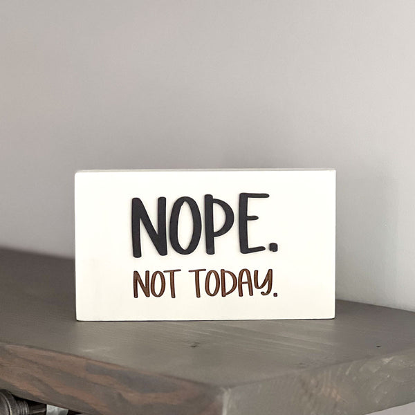 Nope. Not Today. Sign