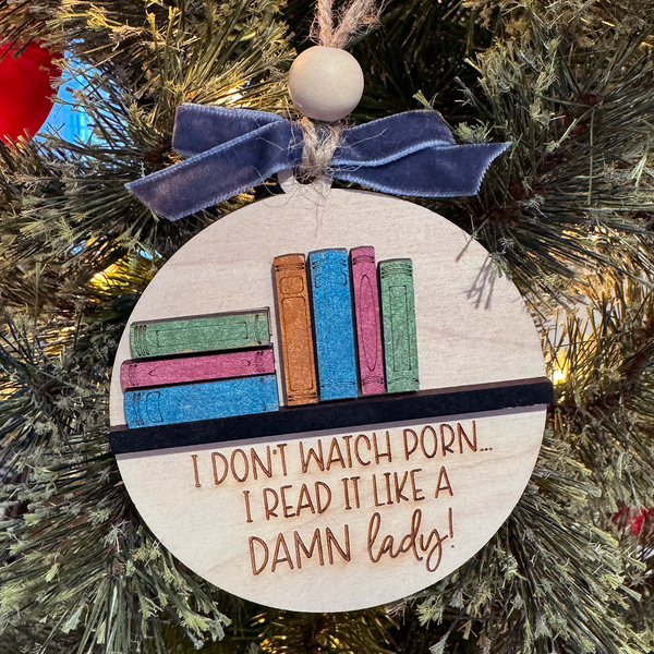 I don't watch porn...I read it like a DAMN lady! Funny Ornament