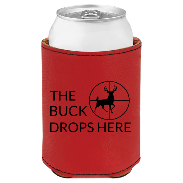 Premium Leatherette Can Cooler - The Buck Drops Here - Insulated Beer Holder