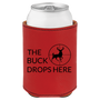 Premium Leatherette Can Cooler - The Buck Drops Here - Insulated Beer Holder