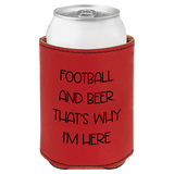 Red can cooler with 'Football and Beer. That's why I'm here' text on a white background