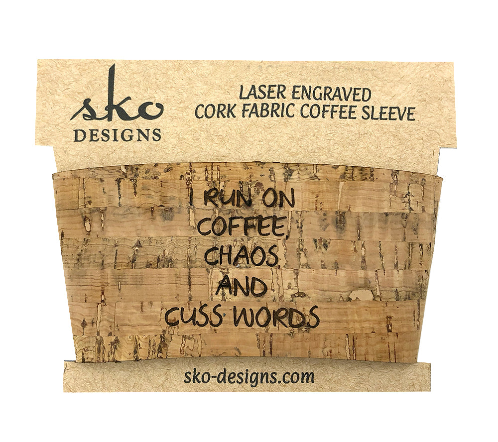 I Run on Coffee, Chaos & Cuss Words Coffee Cup Sleeve - Cork Fabric Reusable Insulator