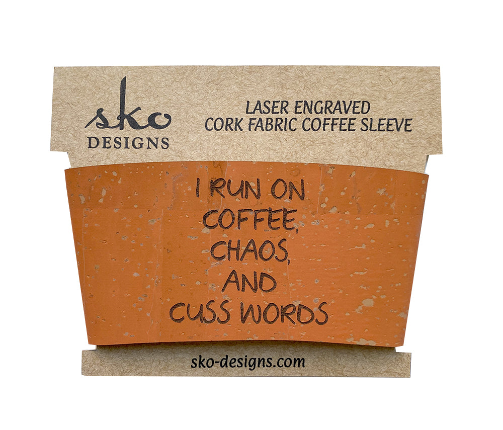 I Run on Coffee, Chaos & Cuss Words Coffee Cup Sleeve - Cork Fabric Reusable Insulator