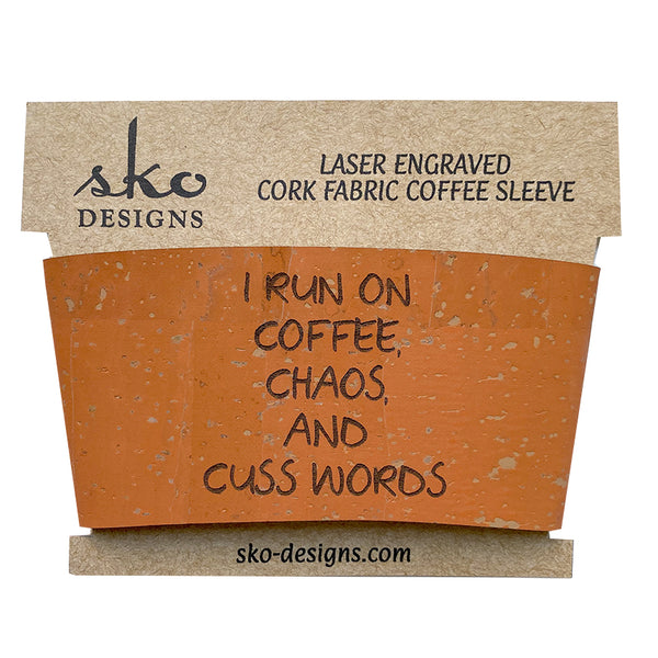I Run on Coffee, Chaos & Cuss Words Coffee Cup Sleeve - Cork Fabric Reusable Insulator