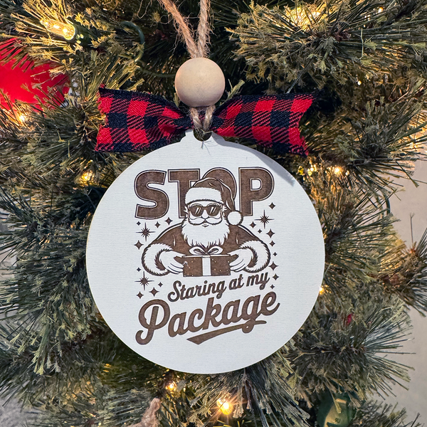 "Stop staring at my package" Santa Ornament | Funny Christmas Ornament