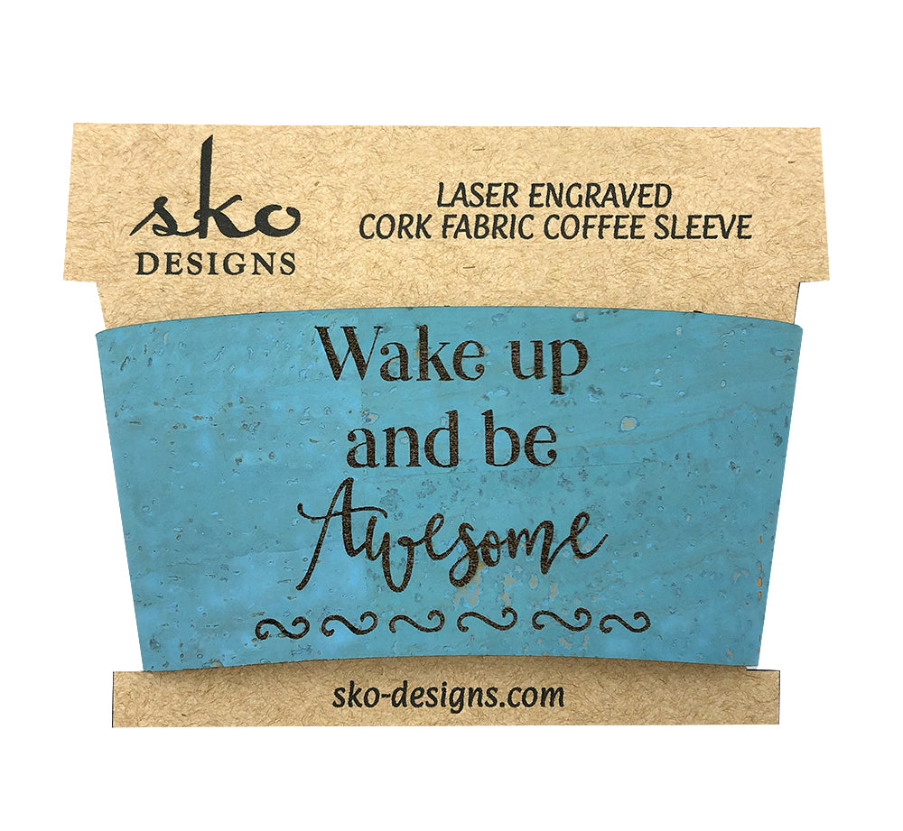 Wake Up & Be Awesome Cork Coffee Cup Sleeve - Reusable Eco-Friendly Cup Holder