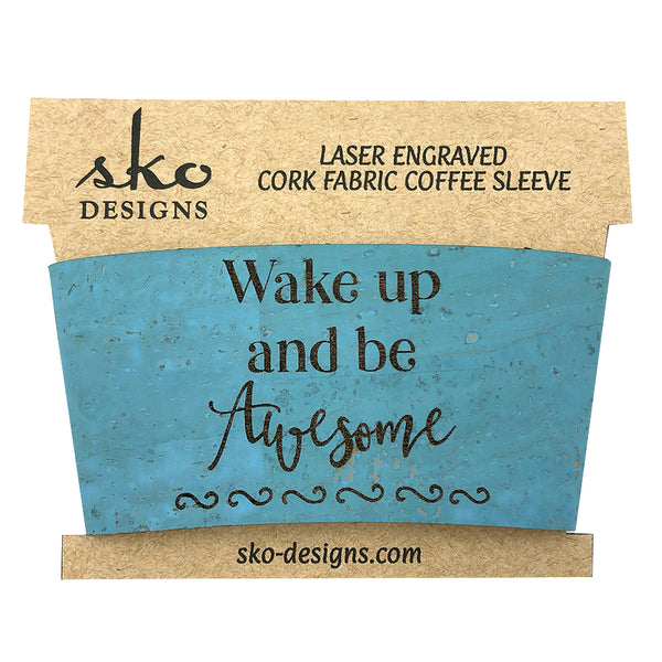 Wake Up & Be Awesome Cork Coffee Cup Sleeve - Reusable Eco-Friendly Cup Holder
