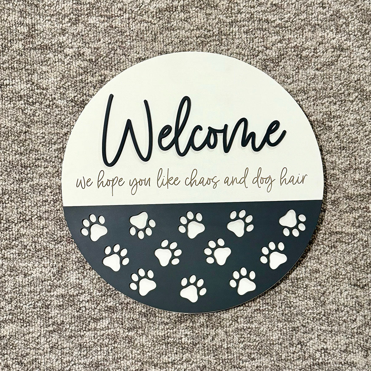 Welcome — We Hope You Like Chaos & Dog Hair 18" Round Wood Sign
