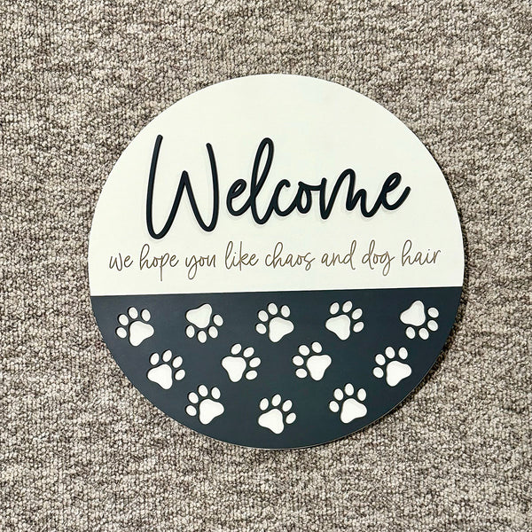 Welcome — We Hope You Like Chaos & Dog Hair 18" Round Wood Sign
