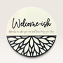 Welcome-ish 18" Round Wood Sign