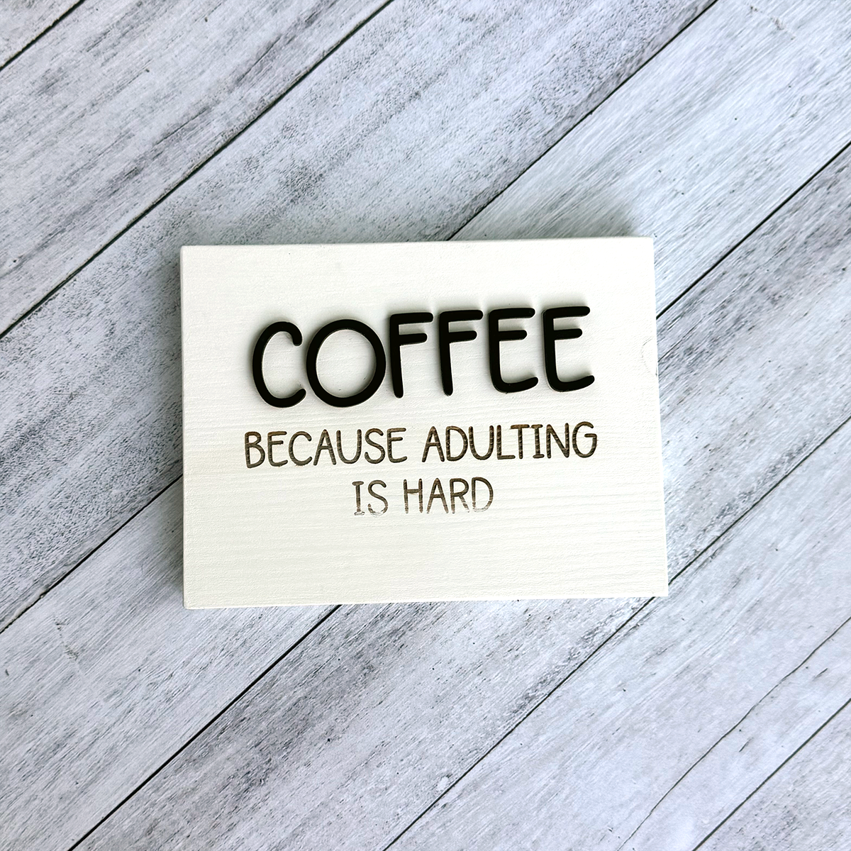 Coffee Because Adulting is Hard – Wood Sign