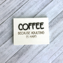 Coffee Because Adulting is Hard – Wood Sign