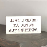 Being a functioning adult every day seems a bit excessive