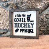 I run on coffee and hockey practice