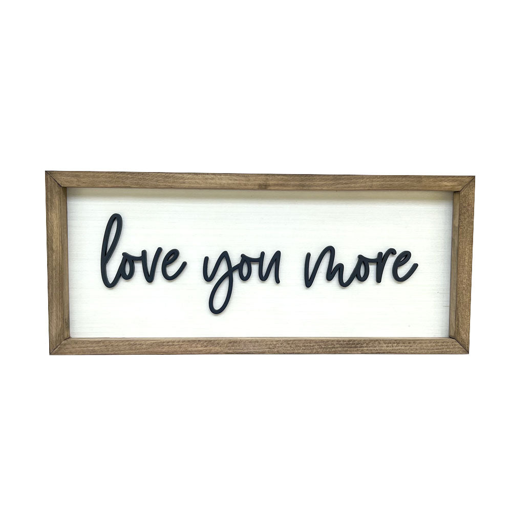 Love You More Wood Sign