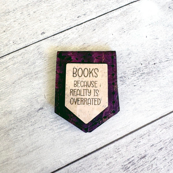 'Books Because Reality is Overrated' - Magnetic Cork Bookmark for Book Lovers