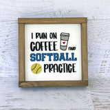 I run on coffee and softball practice