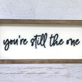 You're still the one wood sign