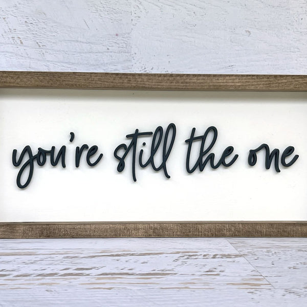 You're still the one wood sign