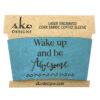 Wake up be awesome cup sleeve